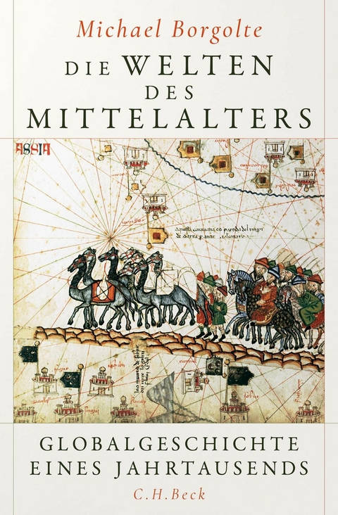 Die Welten des Mittelalters - Michael Borgolte