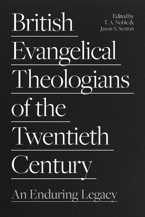 British Evangelical Theologians of the Twentieth Century - 