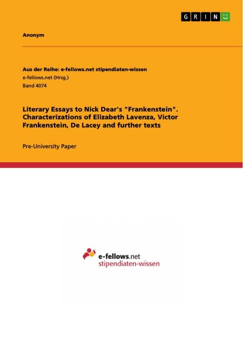 Literary Essays to Nick Dear's "Frankenstein". Characterizations of Elizabeth Lavenza, Victor Frankenstein, De Lacey and further texts