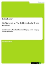 Die Wahrheit in "Vie de Henry Brulard" von Stendhal - Selina Becker