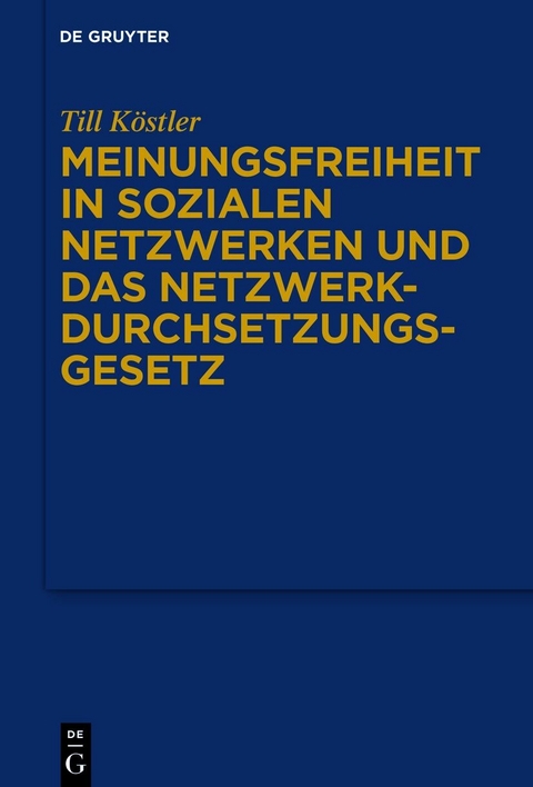 Meinungsfreiheit in sozialen Netzwerken und das Netzwerkdurchsetzungsgesetz -  Till Köstler