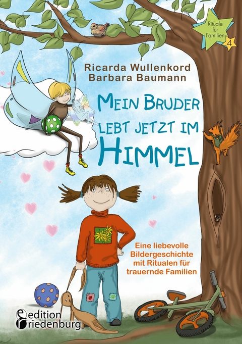 Mein Bruder lebt jetzt im Himmel - Eine liebevolle Bildergeschichte mit Ritualen für trauernde Familien -  Ricarda Wullenkord,  Barbara Baumann