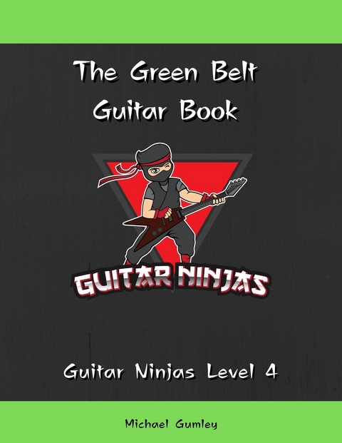 The Guitar Ninjas Green Belt Book - Michael Gumley