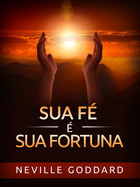 Sua Fé é sua Fortuna (Traduzido) - Neville Goddard