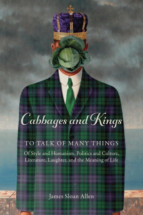 Cabbages and Kings: To Talk of Many Things - James Sloan Allen