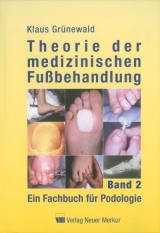 Theorie der medizinischen Fußbehandlung Band 2 - Klaus Grünewald