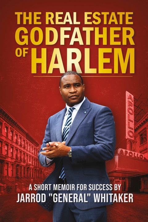 Real Estate Godfather of Harlem -  Jarrod &  quote;  General&  quote;  Whitaker