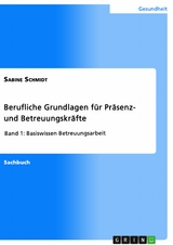 Berufliche Grundlagen für Präsenz- und Betreuungskräfte - Sabine Schmidt