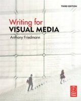 Writing for Visual Media - Friedmann, Anthony