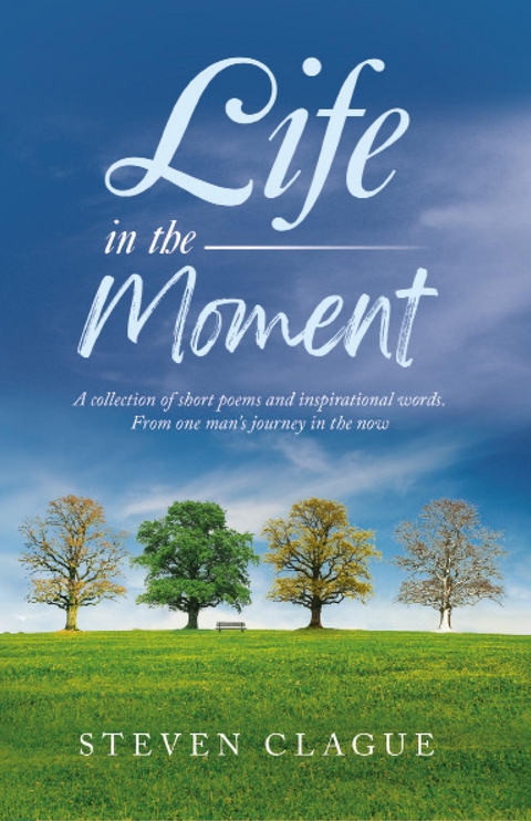 Life in the Moment - Steven Clague