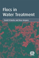 Flocs in Water Treatment -  David H. Bache,  Ross Gregory