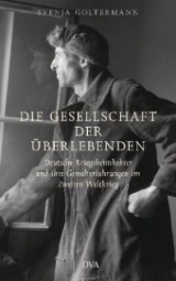 Die Gesellschaft der Überlebenden - Svenja Goltermann