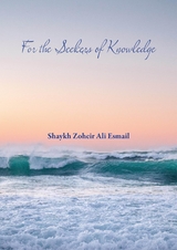 For the Seekers of Knowledge -  Zoheir Ali Esmail