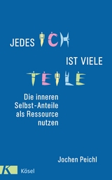 Jedes Ich ist viele Teile - Jochen Peichl