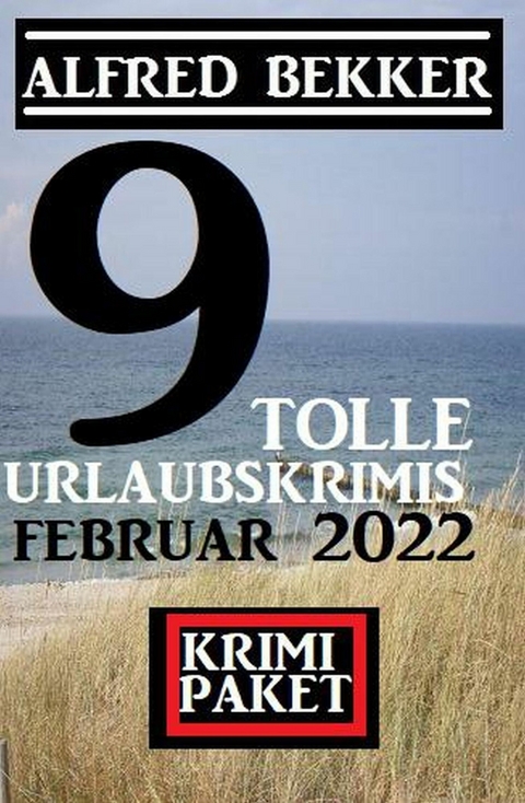 9 tolle Urlaubskrimis Februar 2022: Krimi Paket -  Alfred Bekker