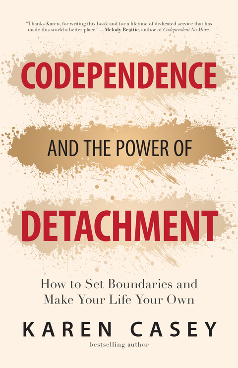 Codependence and the Power of Detachment -  Karen Casey