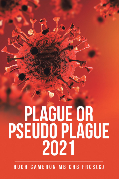 Plague or Pseudo Plague 2021 -  Hugh Cameron MB ChB FRCS