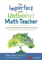 The Imperfect and Unfinished Math Teacher [Grades K-12] - Chase Orton