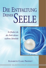 Die Entfaltung deiner Seele - Elizabeth C Prophet