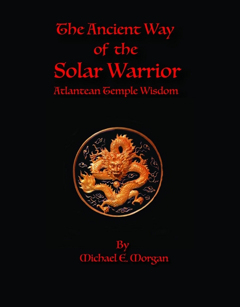 Ancient Way of the Solar Warrior, Atlantean Temple Wisdom -  Michael E Morgan