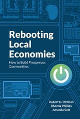 Rebooting Local Economies -  Rhonda Phillips,  Robert H. Pittman,  Amanda Sutt