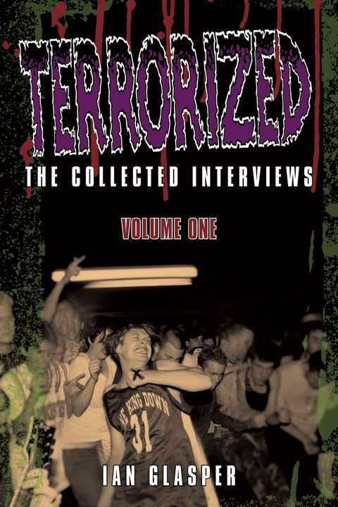 Terrorized, The Collected Interviews, Volume One - Ian Glasper