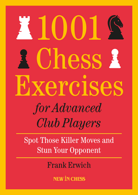 1001 Chess Exercises for Advanced Club Players -  Frank Erwich