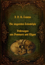 Die singenden Totenköpfe - Volkssagen aus Pommern und Rügen - J. D. H. Temme