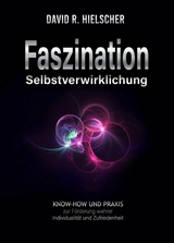 Faszination Selbstverwirklichung - David R. Hielscher (Dipl. Soz.)