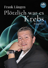 Plötzlich war es Krebs - Frank Lüngen, Sibylle Lüngen-Immendorf