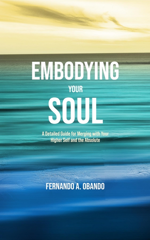 Embodying Your Soul -  Fernando A. Obando