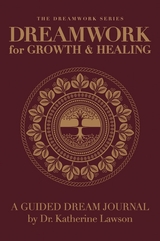 Dreamwork for Growth and Healing - A Guided Dream Journal - Katherine Lawson