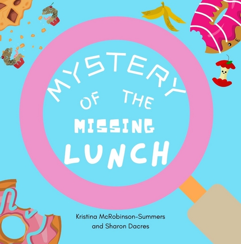 MYSTERY OF THE MISSING LUNCH - Kristina McRobinson-Summers