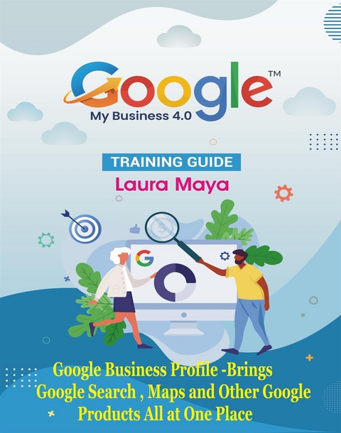 Google My Business 4.0 Training Guide - Laura Maya