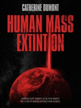 HUMAN MASS EXTINTION -  Catherine Dumont