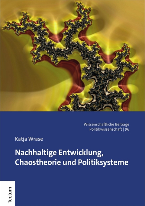 Nachhaltige Entwicklung, Chaostheorie und Politiksysteme - Katja Wrase