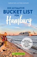 Die ultimative Bucket List für Hamburg - Stefanie Sohr, Volko Lienhardt