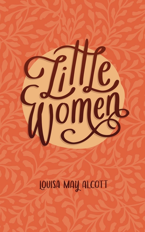 Little Women or, Meg, Jo, Beth and Amy -  LOUISA MAY ALCOTT