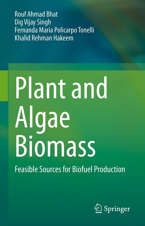 Plant and Algae Biomass - Rouf Ahmad Bhat, Dig Vijay Singh, Fernanda Maria Policarpo Tonelli, Khalid Rehman Hakeem