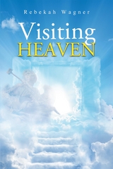 Visiting Heaven -  Rebekah Wagner