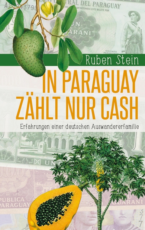 In Paraguay zählt nur Cash - Ruben Stein