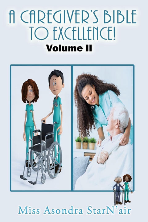 A Caregiver's Bible to Excellence! Volume 2 - Miss Asondra StarN'air