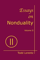 Essays on Nonduality, Volume II -  Todd Lorentz