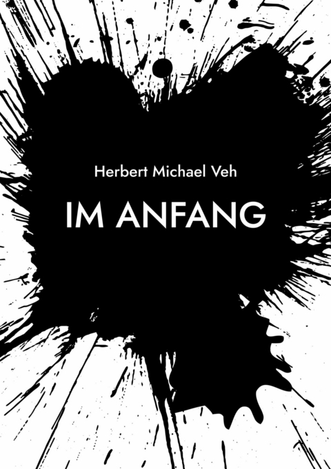 Im Anfang - Herbert Michael Veh