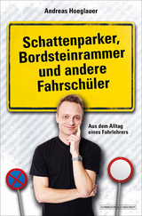 Schattenparker, Bordsteinrammer und andere Fahrschüler - Andreas Hoeglauer