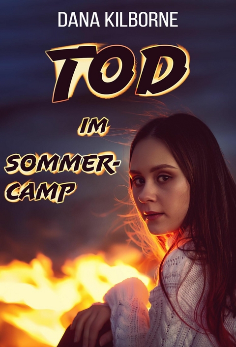 Tod im Sommercamp - Dana Kilborne