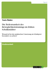 Die Bedeutsamkeit des Beweglichkeitstrainings im frühen Schulkindalter - Yasin Özden