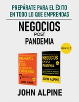 Prepárate para el éxito en todo lo que emprendas Y Negocios Post Pandemia - John Alpine