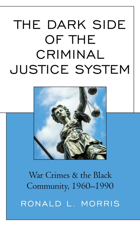 Dark Side of the Criminal Justice System -  Ronald L. Morris