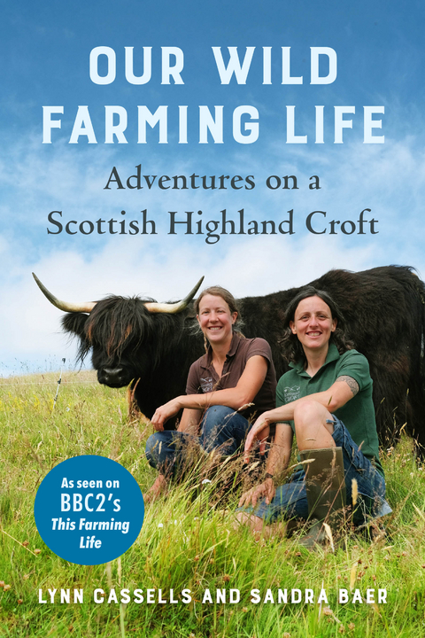 Our Wild Farming Life -  Sandra Baer,  Lynn Cassells